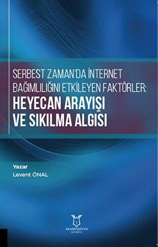 Serbest Zaman`da İnternet Bağımlılığını Etkileyen Faktörler: Heyecan Arayışı ve Sıkılma Algısı - 1