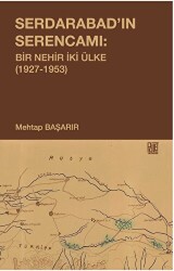 Serdarabad’ın Serencamı: Bir Nehir İki Ülke1927-1953 - 1