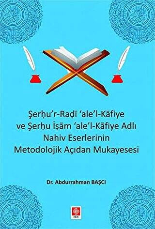 Şerhu`r-Radi `ale`-l Kafiye ve Şerhu İşam `ale`-Kafiye Adlı Nahiv Eserlerinin Metodolojik Açıdan Mukayesesi - 1