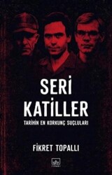 Seri Katiller: Tarihin En Korkunç Suçluları - İthaki Yayınları
