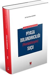 Sermaye Piyasası Kanunu`nda Piyasa Dolandırıcılığı Manipülasyon Suçu - 1