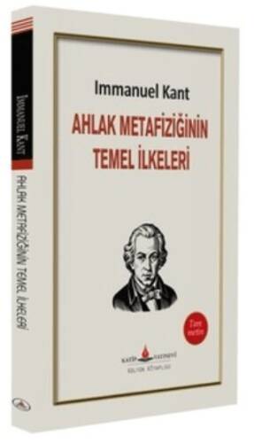 Ahlak Metafiziğinin Temel İlkeleri - 1