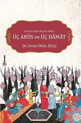Serraczade Hasan Hatif Üç Arus ve Üç Damat - Fenomen Yayıncılık