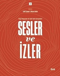 Sesler ve İzler Cilt 2 - Dergi Yayıncıları İle Sözlü Tarih Görüşmeleri - 1