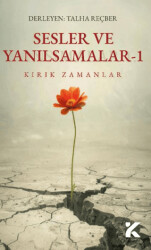 Sesler ve Yanılsamalar 1 - Kırık Zamanlar - Kiba Yayımcılık