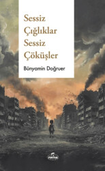 Sessiz Çığlıklar Sessiz Çöküşler - Ravza Yayınları