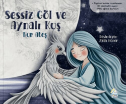 Sessiz Göl ve Aynalı Kuş - Mahlas Çocuk Yayınları