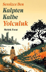 Sessizce Ben Kalpten Kalbe Yolculuk - Nirengi Yayınları