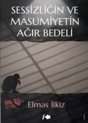 Sessizliğin ve Masumiyetin Ağır Bedeli - Kalemşor Yayınları