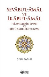 Sevabu`l-Amal ve İkabu`l-Amal İyi Amellerin Sevabı ve Kötü Amellerin Cezası - 1