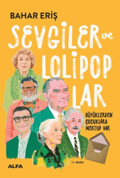 Sevgiler ve Lolipoplar - Büyüklerden Çocuklara Mektup Var! - Alfa Yayınları