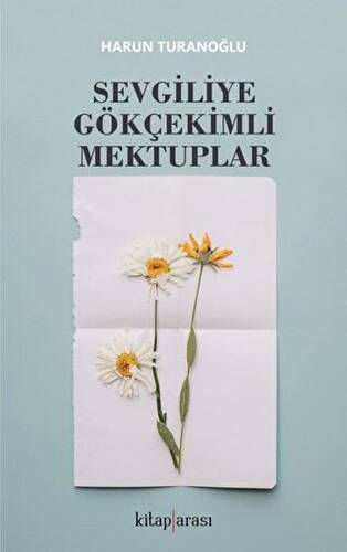 Sevgiliye Gökçekimli Mektuplar - 1