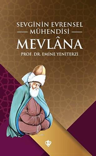 Sevginin Evrensel Mühendisi Mevlana - 1