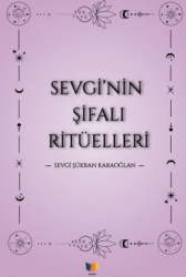 Sevgi`nin Şifalı Ritüellleri - Ateş Yayınları