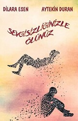 Sevgisizliğinizle Ölünüz - 1