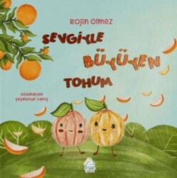 Sevgiyle Büyüyen Tohum - Mahlas Çocuk Yayınları