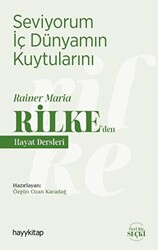 Seviyorum İç Dünyamın Kuytularını – Rainer Maria Rilke’den Hayat Dersleri - 1