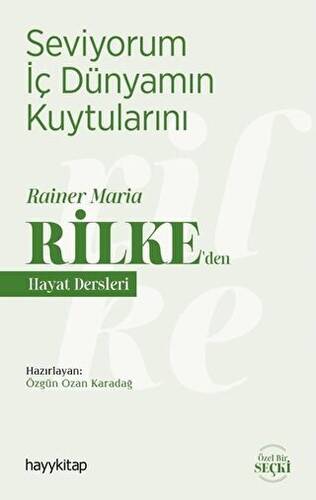 Seviyorum İç Dünyamın Kuytularını – Rainer Maria Rilke’den Hayat Dersleri - 1