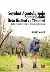 Seyahat Acentalarında Sürdürülebilir Ürün Üretimi ve Yönetimi - Nobel Bilimsel Eserler