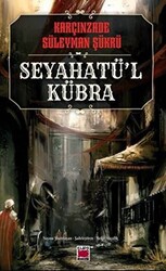 Seyahatü’l Kübra - 1