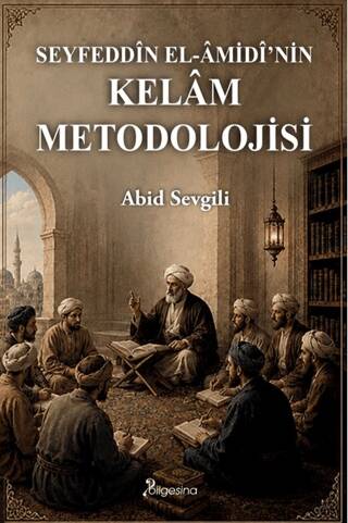Seyfeddîn el-Âmidî’nin Kelâm Metodolojisi - 1