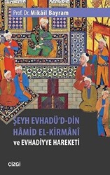 Şeyh Evhadü`d-Din Hamid El-Kirmani ve Evhadiyye Hareketi - Çizgi Kitabevi Yayınları