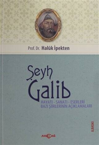 Şeyh Galib Hayatı, Sanatı, Eserleri, Edebi Kişiliği ve Bazı Şiirlerinin Açıklamaları - 1