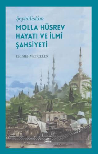 Şeyhülislam Molla Hüsrev Hayatı ve İlmi Şahsiyeti - 1