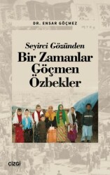 Seyirci Gözünden Bir Zamanlar Göçmen Özbekler - Çizgi Kitabevi Yayınları