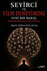 Seyirci ve Film Deneyimine Yeni Bir Bakış: Nörofenomenolojik Yöntem - Serüven Yayınevi