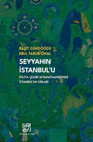 Seyyahın İstanbul`u- Evliya Çelebinin Seyahatnamesi`nde İstanbul`un Sırları - 1