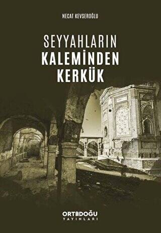 Seyyahların Kaleminden Kerkük - 1