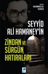 Seyyid Ali Hamaney’in Zindan ve Sürgün Hatıraları - 1