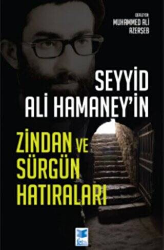 Seyyid Ali Hamaney’in Zindan ve Sürgün Hatıraları - 1