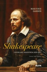 Shakespeare Oyunları Hakkında Her Şey - Alfa Yayınları