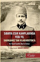 Sibirya Esir Kamplarında Yedi Yıl Sarıkamış`tan Vladivostok`a - 1