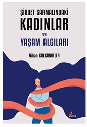 Şiddet Sarmalındaki Kadınlar ve Yaşam Algıları - 1