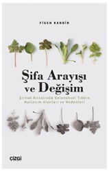 Şifa Arayışı ve Değişim - Şırnak Kırsalında Geleneksel Tıbbın Kullanım Alanları ve Nedenleri - Çizgi Kitabevi Yayınları
