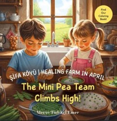 Şifa Köyü - Healing Farm in April – The Mini Pea Team Climbs High! - Cinius Yayınları