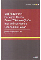 Sigorta Ettirenin Sözleşme Öncesi Beyan Yükümlülüğünün İhlali ve İhlal Halinde Sigortacının Hakları - 1