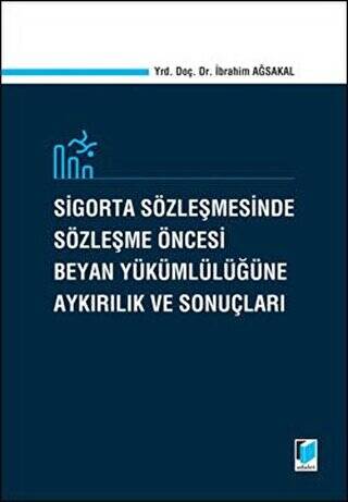 Sigorta Sözleşmesinde Sözleşme Öncesi Beyan Yükümlülüğüne Aykırılık ve Sonuçları - 1