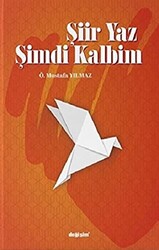 Şiir Yaz Şimdi Kalbim - 1