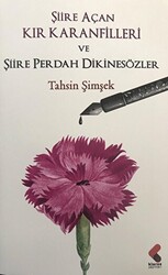 Şiire Açan Kır Karanfilleri ve Şiire Perdah Dikinsözler - 1