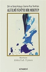 Şiiri ve Sanat Anlayışı Üzerine Rıza Tevfik’ten Ali İlmi Fani’ye Bir Mektup - Kitabevi Yayınları