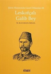 Şiirin Hazanında Gazel Dökenler 3 - Leskofçalı Galib Bey - 1