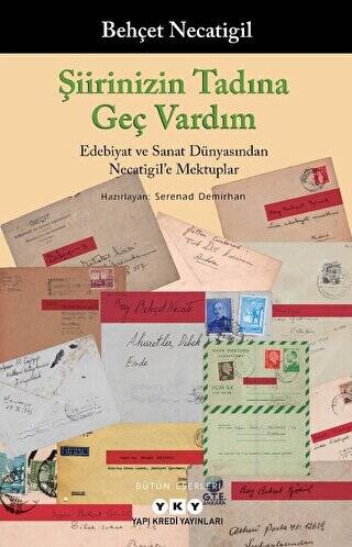 Şiirinizin Tadına Geç Vardım -Edebiyat ve Sanat Dünyasından Necatigil`e Mektuplar - 1