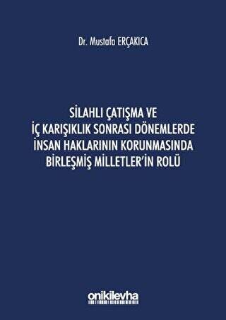 Silahlı Çatışma ve İç Karışıklık Sonrası Dönemlerde İnsan Haklarının Korunmasında Birleşmiş Milletler`in Rolü - 1