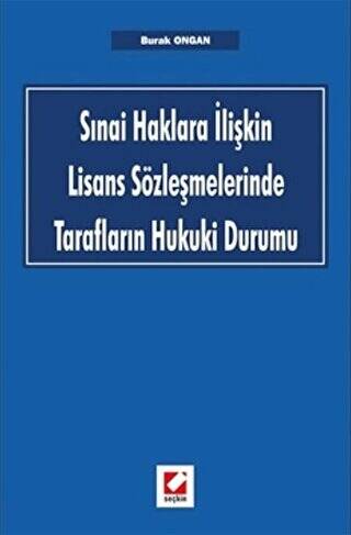 Sınai Haklara İlişkin Lisans Sözleşmelerinde Tarafların Hukuki Durumu - 1