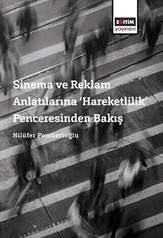 Sinema ve Reklam Anlatılarına ‘Hareketlilik’ Penceresinden Bakış - 1