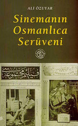 Sinemanın Osmanlıca Serüveni - 1